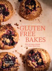 Gluten-Free Bakes : Over 80 Everyday Cakes, Breads and Treats Made Easy