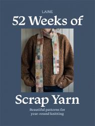 52 Weeks of Scrap Yarn : Beautiful Patterns for Year-Round Knitting