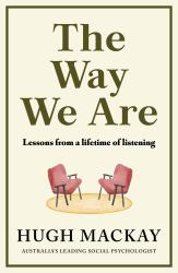 The Way We Are : Lessons from a Lifetime of Listening