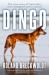 Dingo : The True Story of Australia's Most Maligned Native Animal
