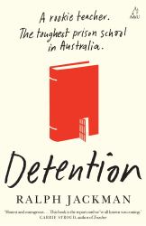 Detention : A Rookie Teacher. the Toughest Prison School in Australia