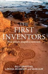 The First Inventors : How People Shaped a Continent
