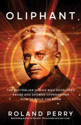 Oliphant : Australia's True Genius Behind the Bomb