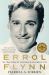 Errol Flynn : The True Story of Australia's Hollywood Icon