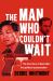 The Man Who Couldn't Wait : The True Story of Australia's First Political Assassination