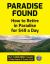 Paradise Found : How to Retire in Paradise for $49 a Day