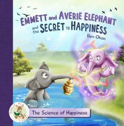 Emmett and Averie Elephant and the Secret to Happiness : The Science of Happiness