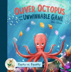 Oliver Octopus and the Unwinnable Game : Equity vs. Equality