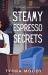 Steamy Espresso Secrets Steamy Espresso Secrets