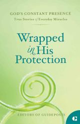 Wrapped in His Protection : True Stories of Everyday Miracles