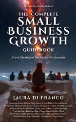 The Complete Small Business Growth Guidebook : Brave Strategies for Authentic Success
