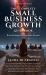 The Complete Small Business Growth Guidebook : Brave Strategies for Authentic Success
