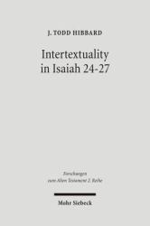 Intertextuality in Isaiah 24-27 : The Reuse and Evocation of Earlier Texts and Traditions
