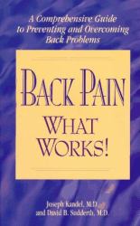 Back Pain - What Works : A Comprehensive Guide to Preventing and Overcoming Back Problems