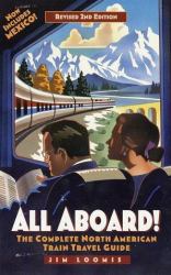 All Aboard : The Complete North American Train Travel Guide