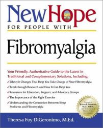 New Hope for People with Fibromyalgia : Your Friendly, Authoritative Guide to the Latest in Traditional and Complementary Solutions