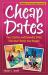 Cheap Dates : Fun, Creative, and Romantic Dates That Won't Break Your Budget