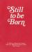 Still to Be Born : A Guide for Bereaved Parents Who are Making Decisions about Their Future