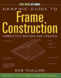 Graphic Guide to Frame Construction : Details for Builders and Designers