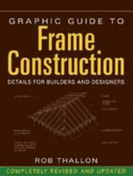 Graphic Guide to Frame Construction : Details for Builders and Designers