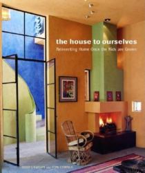 The House to Ourselves : Reinventing Home Once the Kids Are Grown