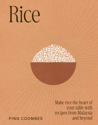 Rice : Recipes from Malaysia and Her Neighbours