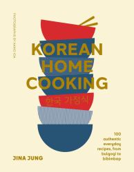 Korean Home Cooking (mini) : 100 Authentic Everyday Recipes, from Bulgogi to Bibimbap