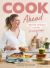 Cook Ahead : 90 Freezer-Friendly Recipes for Every Family Budget
