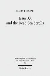 Jesus, Q, and the Dead Sea Scrolls : A Judaic Approach to Q