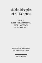 Make Disciples of All Nations : The Appeal and Authority of Christian Faith in Hellenistic-Roman Times