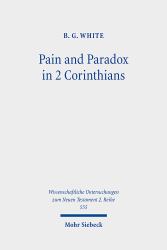 Pain and Paradox in 2 Corinthians : The Transformative Function of Strength in Weakness