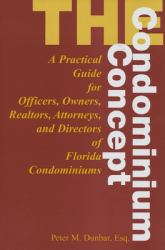 The Condominium Concept : A Practical Guide for Officers, Owners and Directors of Florida Condominiums