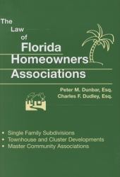 The Law of Florida Homeowners Associations : Single Family Subdivisions, Townhouse and Cluster Developments, Master Community Associations
