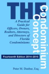 The Condominium Concept : A Practical Guide for Officers, Owners, Realtors, Attorneys, and Directors of Florida Condominiums