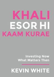 Only God Works : (Nagese) Investing Now What Matters Then