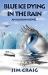 Blue Ice Dying in the Rain : An Alaskan Novel Blue Ice Dying in the Rain : An Alaskan Novel
