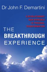 The Breakthrough Experience : A Revolutionary New Approach to Personal Transformation