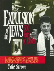 The Expulsion of the Jews : Five Hundred Years of Exodus