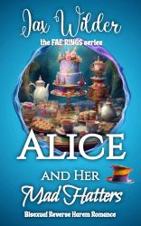 Alice and Her Mad Hatters : A Bisexual Reverse Harem Romance, Alice in Wonderland, Portal Fantasy Romance