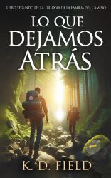 Lo Que Dejamos Atrás : Segundo Libro de la Trilogía Del Camino