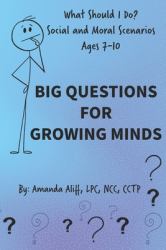 What Should I Do? Social and Moral Scenarios : Big Questions for Growing Minds