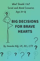 What Should I Do? Social and Moral Scenarios : Big Decisions for Brave Hearts