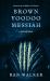 Brown Voodoo Messiah : A Microfiction LP Brown Voodoo Messiah : A Microfiction LP
