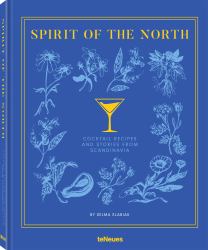 Spirit of the North : Cocktail Recipes and Stories from Scandinavia