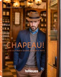 Chapeau! : The Ultimate Guide to Men's Hats