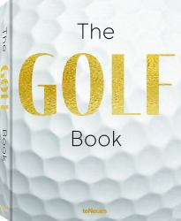 The GOLF Book : A Tribute to Golf's Finest Destinations, Gear, and Icons