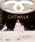 Catwalk : Iconic Moments by the Most Coveted Fashion Brands