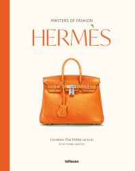 Masters of Fashion: Hermès : Creations That Define an Icon