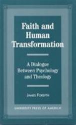 Faith and Human Transformation : A Dialogue Between Psychology and Theology