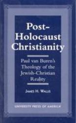 Post-Holocaust Christianity : Paul Van Buren's Theology of the Jewish-Christianity Reality